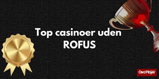 Bedste Casino Uden Rofus En Guide til Sikker Spiloplevelse Bedste Casino Uden Rofus En Guide til Sikker Spiloplevelse